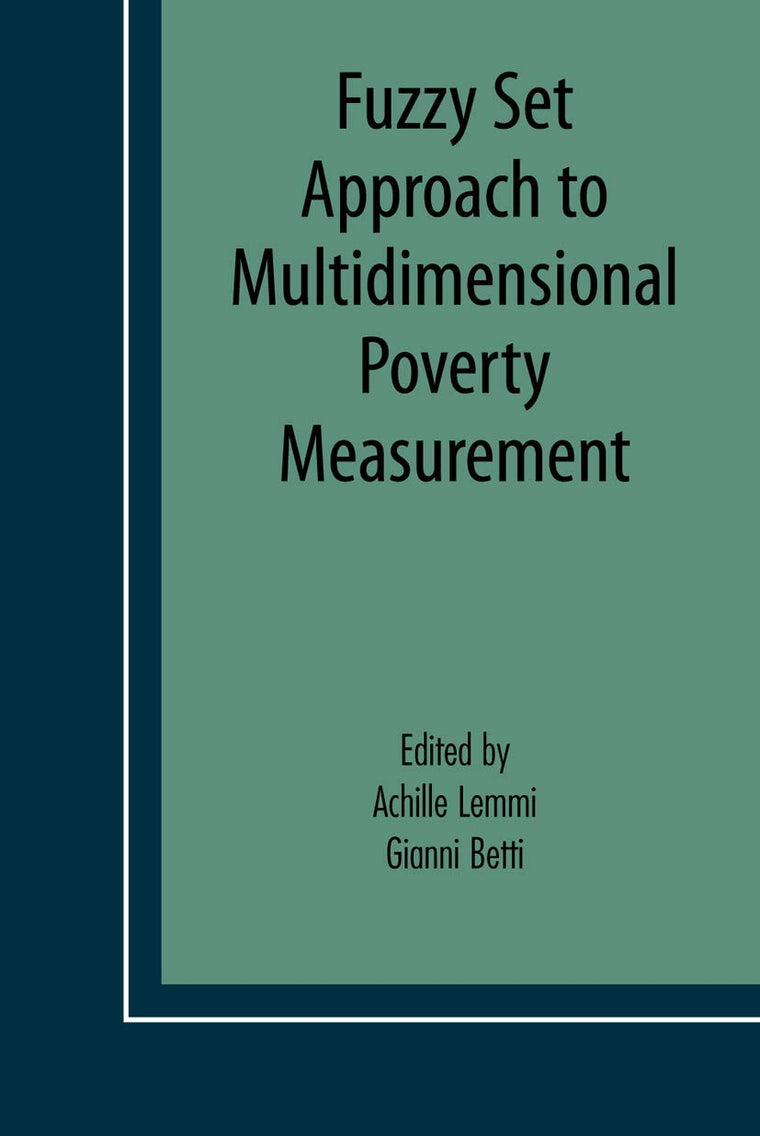 Fuzzy Set Approach to Multidimensional Poverty Measurement (Economic Studies in Inequality, Social Exclusion and Well-Being, 3)