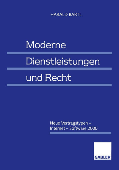 Moderne Dienstleistungen und Recht: Neue Vertragstypen - Internet - Software 2000 (German Edition)
