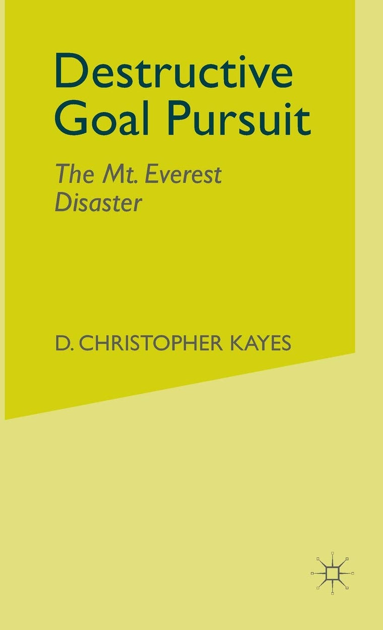 Destructive Goal Pursuit: The Mt. Everest Disaster
