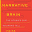 The Narrative Brain: The Stories Our Neurons Tell
