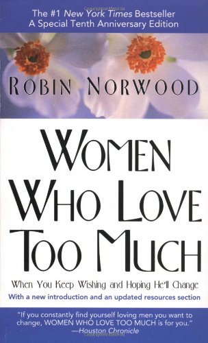 Women Who Love Too Much by Norwood, Robin