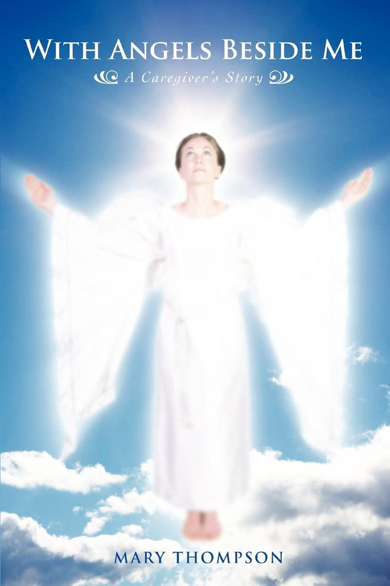 With Angels Beside Me: A Caregiver's Story