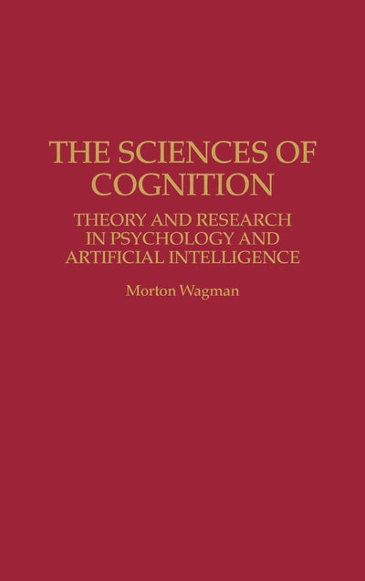 The Sciences of Cognition: Theory and Research in Psychology and Artificial Intelligence