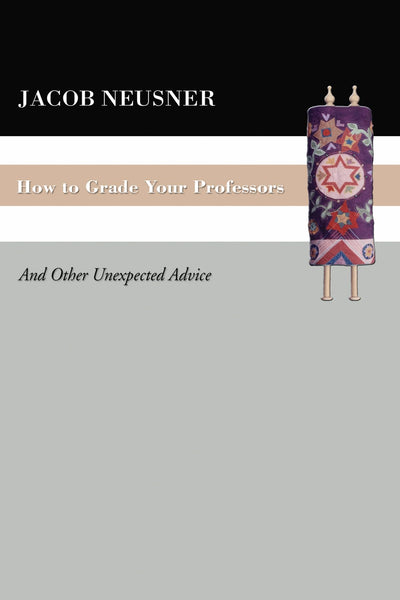 How To Grade Your Professors: And Other Unexpected Advice