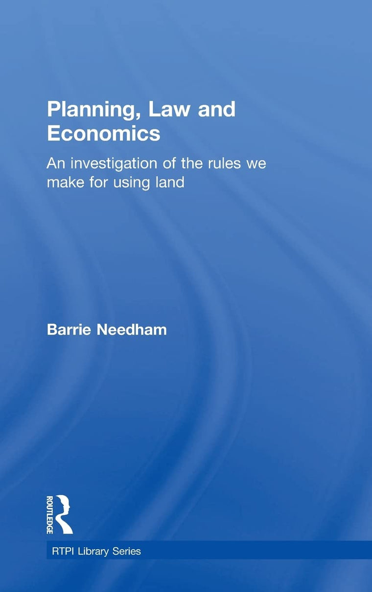 Planning, Law and Economics: The Rules We Make for Using Land (RTPI Library Series)