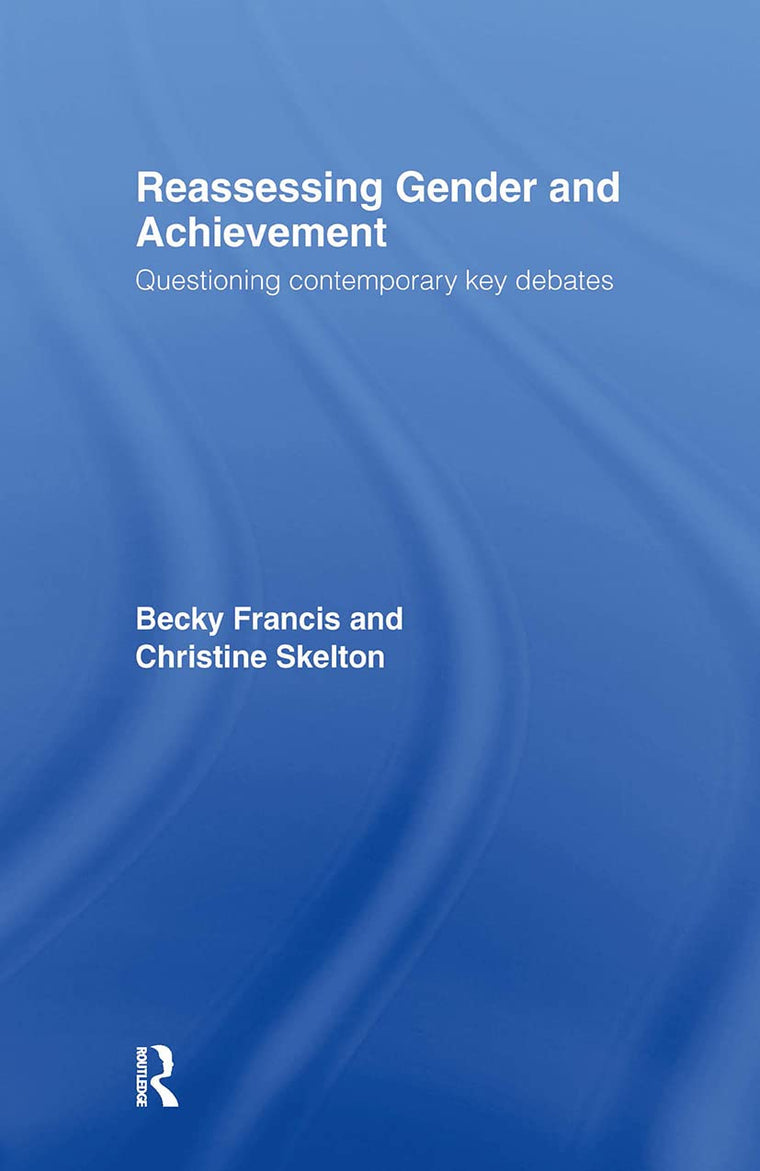Reassesing Gender and Achievement: Questioning Contemporary Key Debates