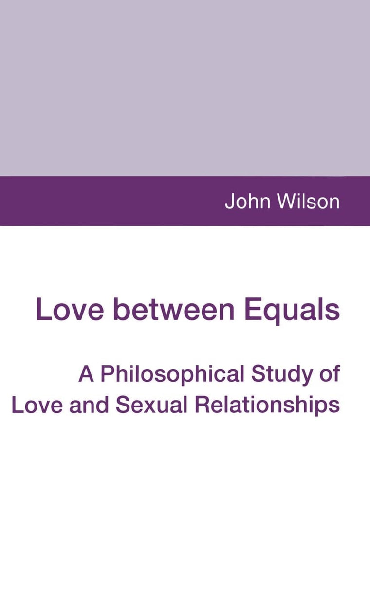 Love between Equals: A Philosophical Study of Love and Sexual Relationships