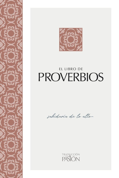El Libro De Proverbios: Sabidur?a De Lo Alto (Traduccion La Pasion)