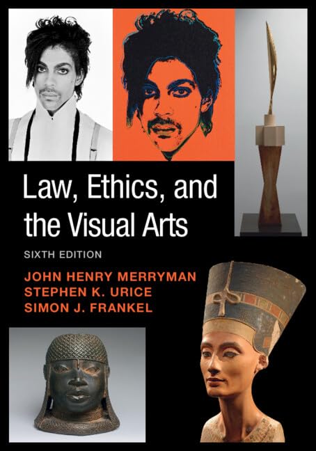 Law, Ethics, and the Visual Arts