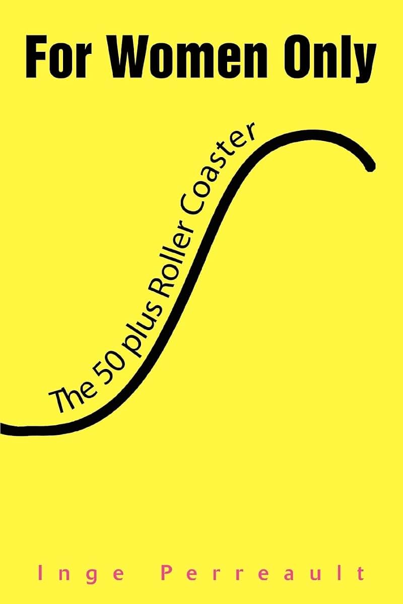 FOR WOMEN ONLY The 50 Plus Roller Coaster