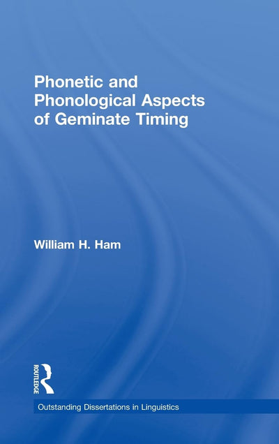 Phonetic and Phonological Aspects of Geminate Timing (Outstanding Dissertations in Linguistics)