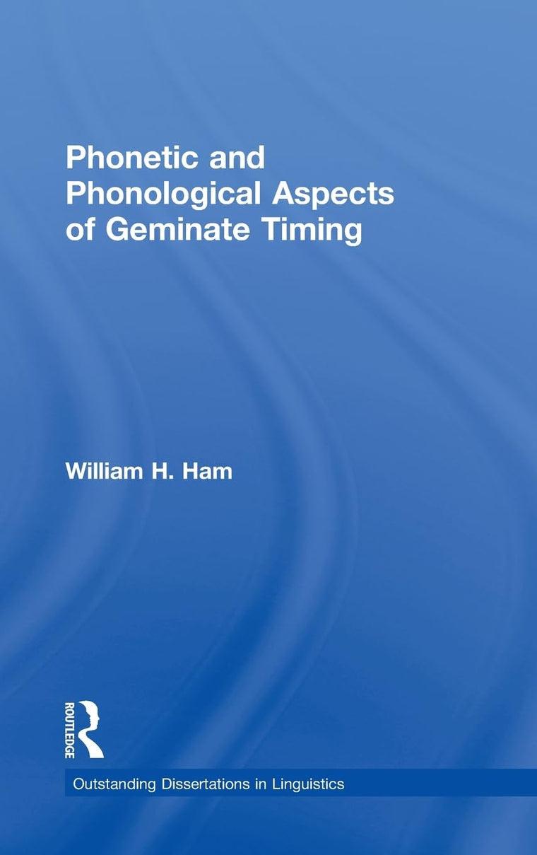 Phonetic and Phonological Aspects of Geminate Timing (Outstanding Dissertations in Linguistics)