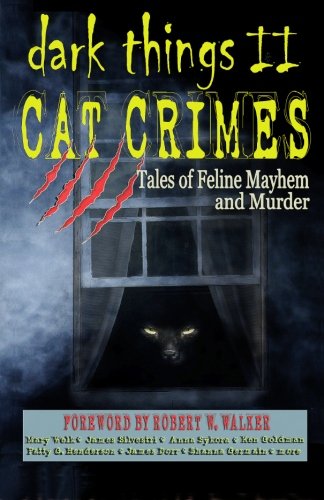 DARK THINGS II: Cat Crimes: Tales of Feline Mayhem and Murder