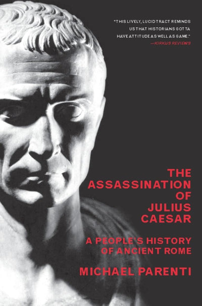 The Assassination Of Julius Caesar: A People's History Of Ancient Rome
