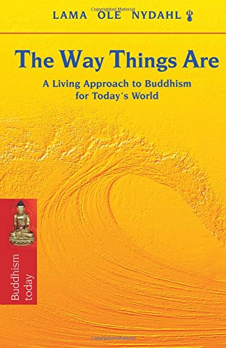 The Way Things Are: A Living Approach to Buddhism for Todays World (Buddhism Today)