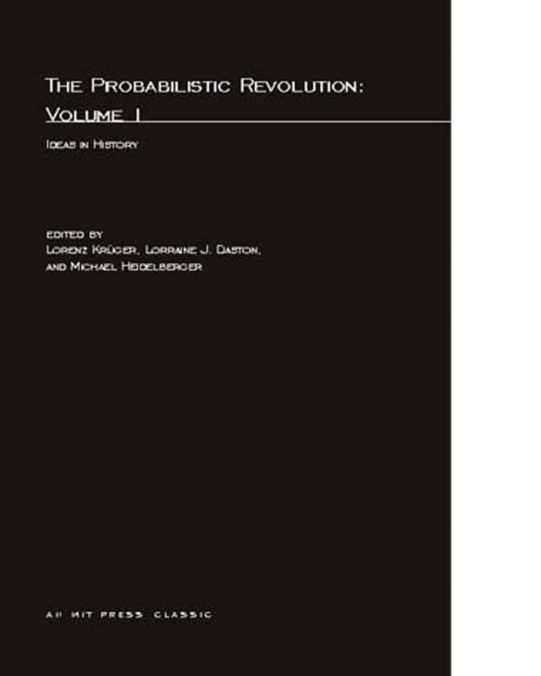 The Probabilistic Revolution, Volume 1: Ideas in History (Bradford Books)