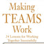 Making Teams Work : 24 Lessons for Working Together Successfully (The McGraw-Hill Professional Education Series)