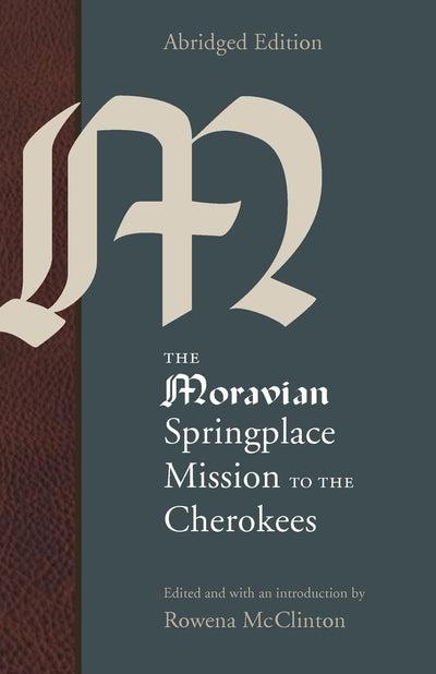 The Moravian Springplace Mission to the Cherokees (Indians of the Southeast)