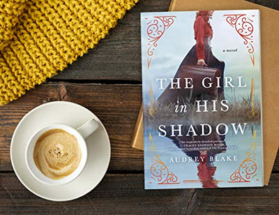 The Girl in His Shadow: A Novel by Blake, Audrey