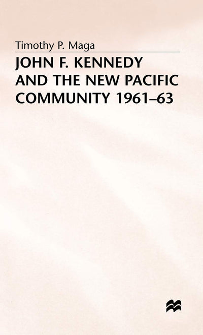 John F. Kennedy and the New Pacific Community, 1961-63 (New Waves in Philosophy)