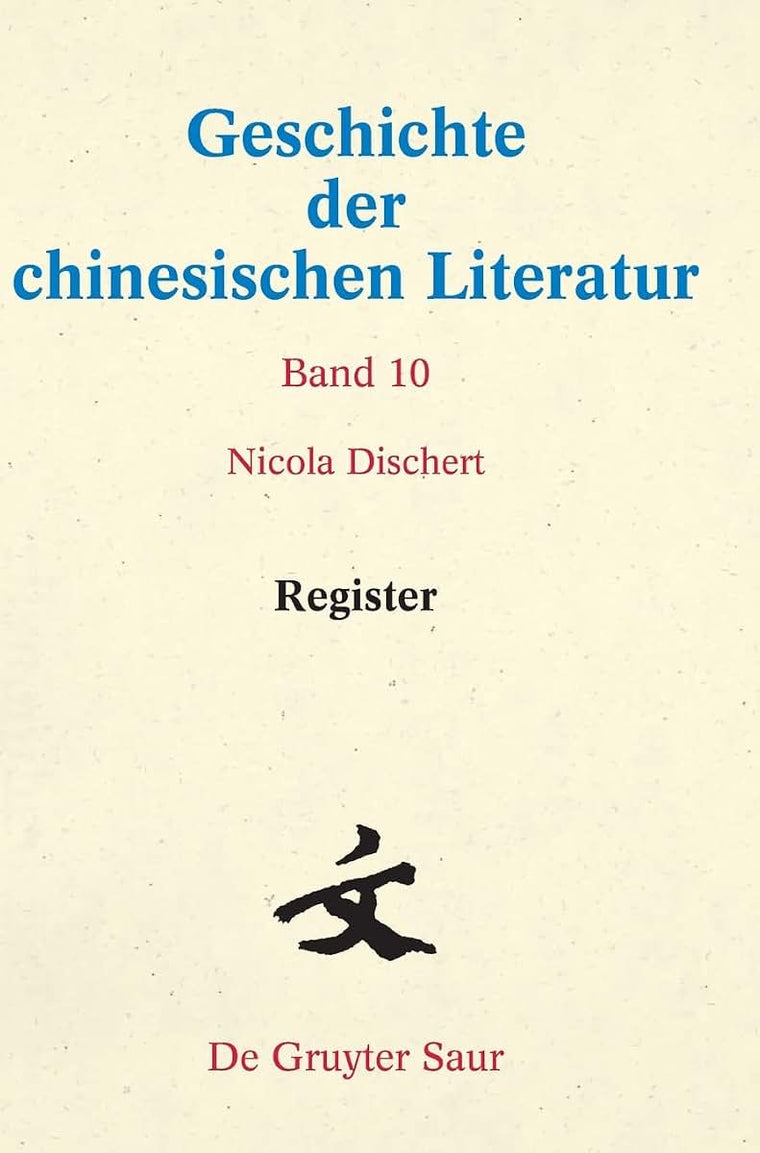 Register (Geschichte Der Chinesischen Literatur, 10) (German Edition)