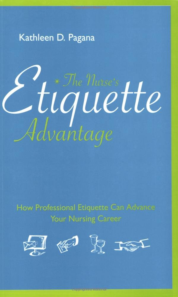 The Nurse's Etiquette Advantage: How Professional Etiquette Can Advance Your Nursing Career