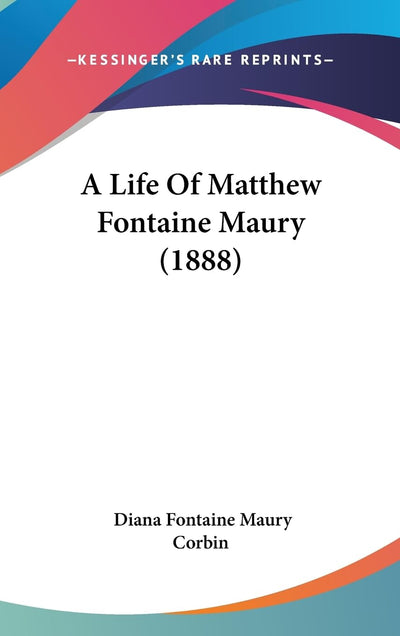 A Life Of Matthew Fontaine Maury (1888)