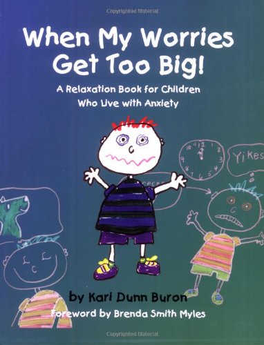 When My Worries Get Too Big!: A Relaxation Book for Children Who Live With Anxiety