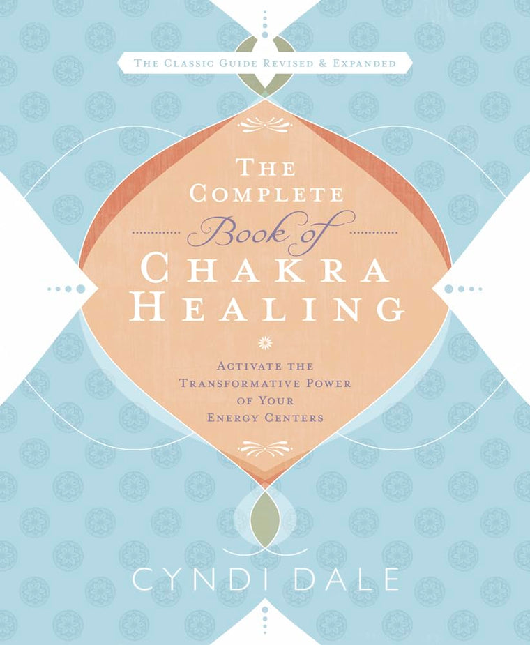The Complete Book of Chakra Healing: Activate the Transformative Power of Your Energy Centers