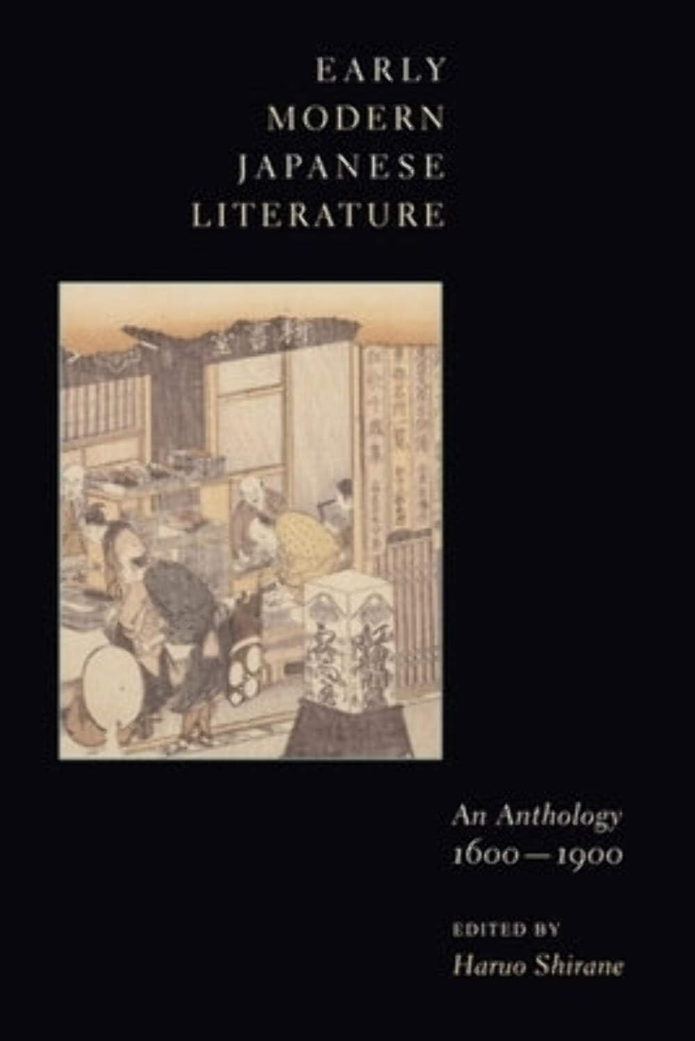 Early Modern Japanese Literature: An Anthology, 1600-1900 (Translations from the Asian Classics)