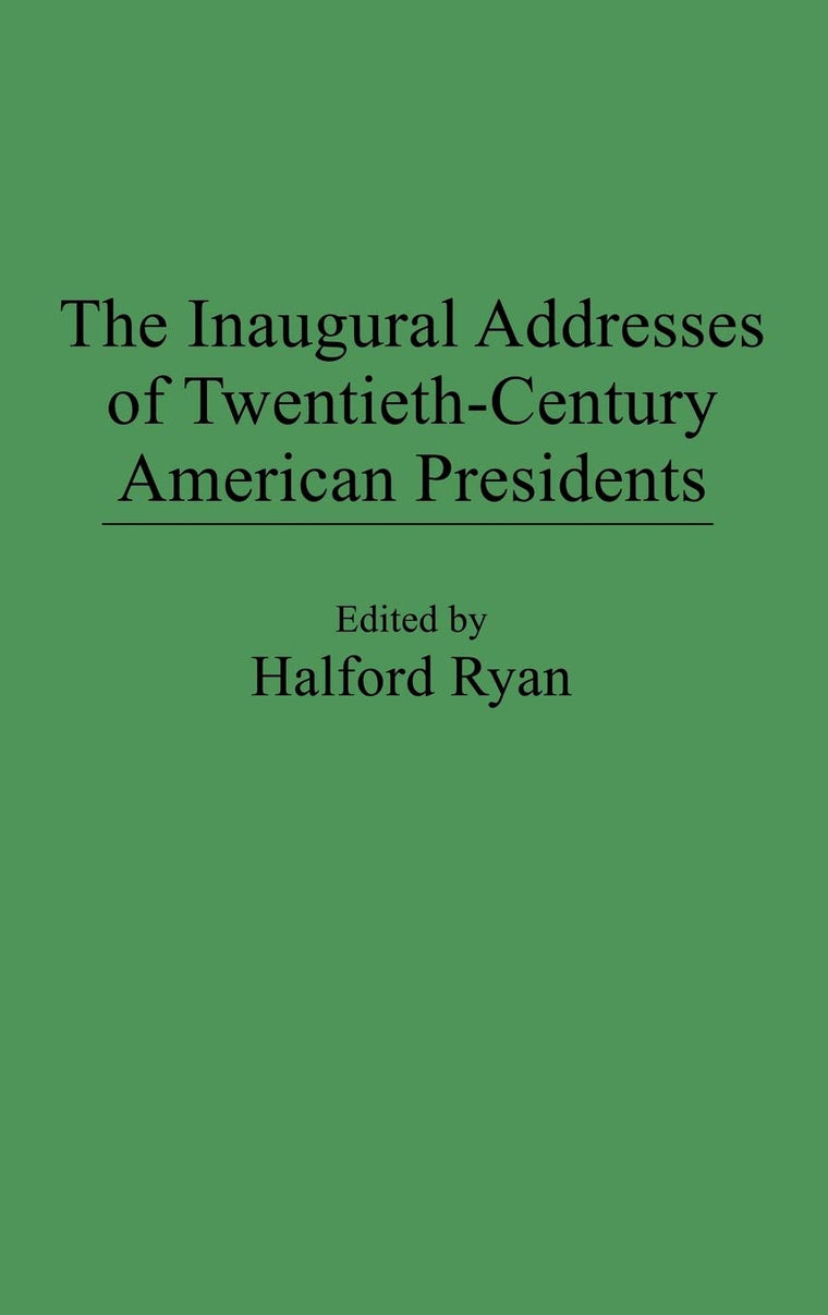 The Inaugural Addresses of Twentieth-Century American Presidents (Praeger Series in Political Communication)