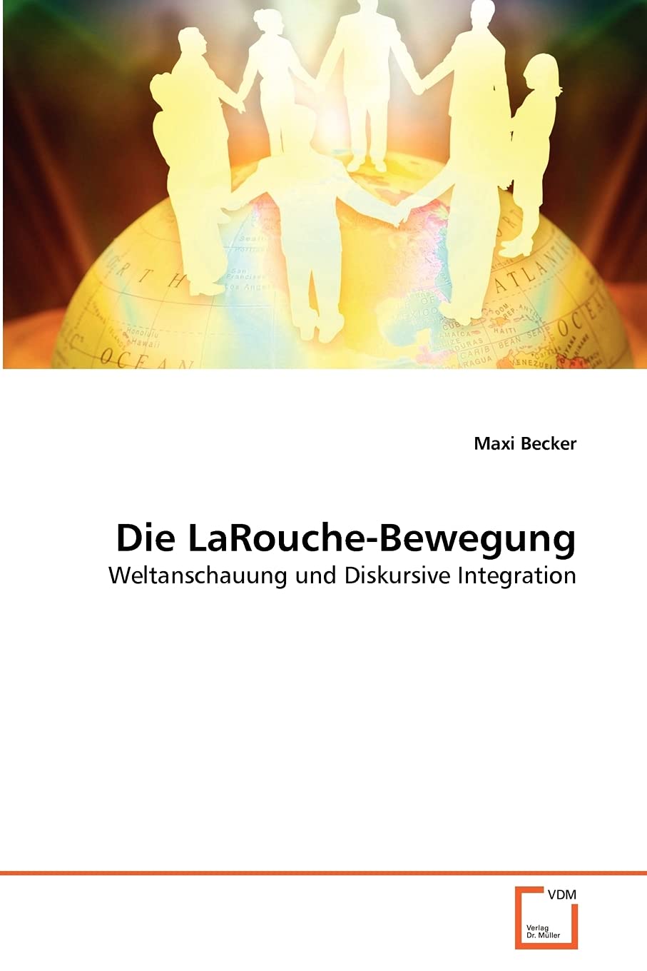 Die LaRouche-Bewegung: Weltanschauung und Diskursive Integration (German Edition)