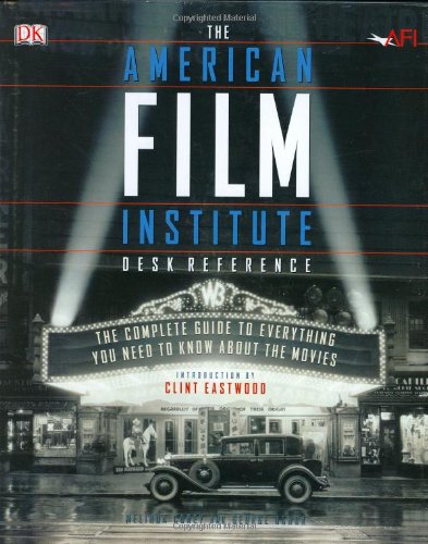 The American Film Institute Desk Reference: The Complete Guide to Everything You Need to Know about the Movies