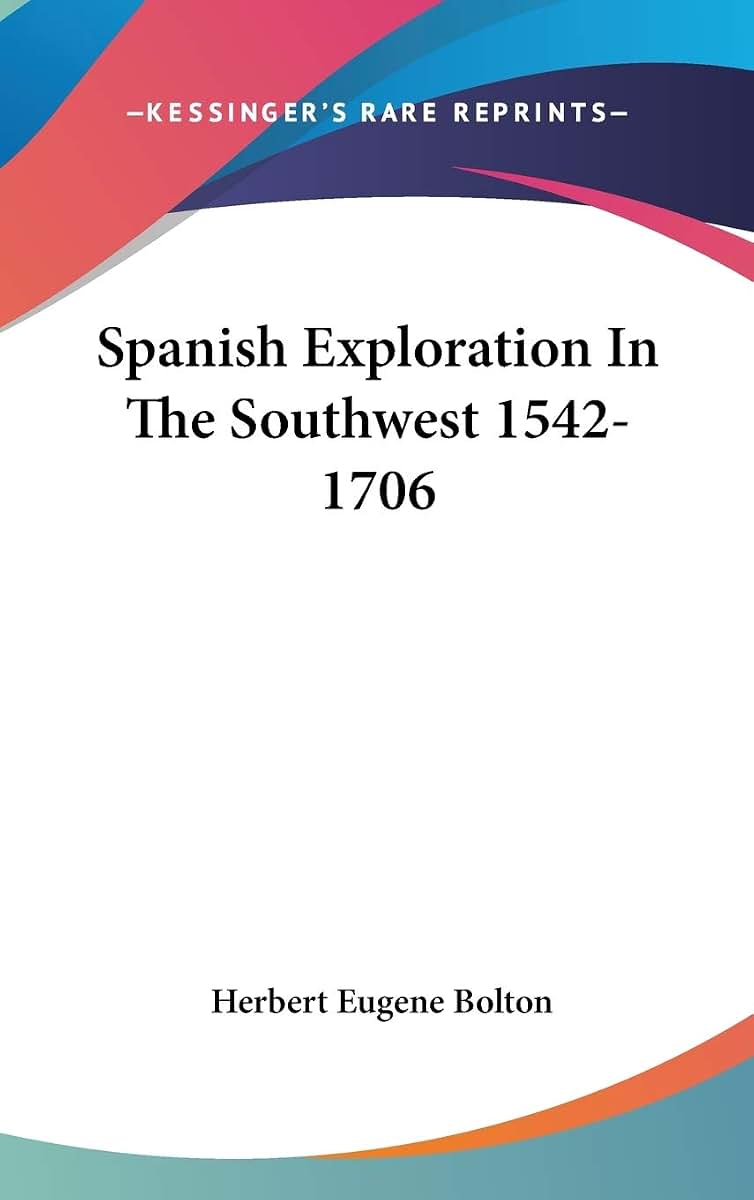 Spanish Exploration In The Southwest 1542-1706
