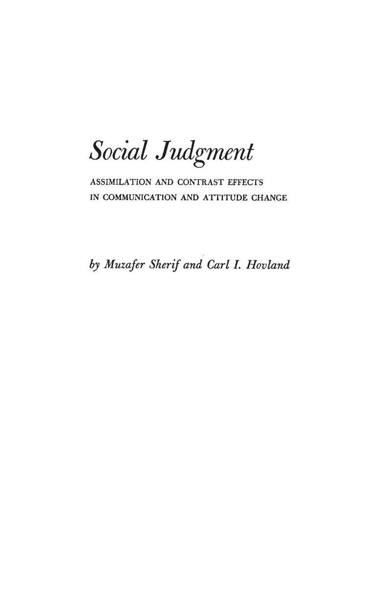 Social Judgment: Assimilation and Contrast Effects in Communication and Attitude Change (Yale Studies in Attitude and Communication)
