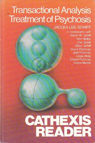 Transactional Analysis Treatment of Psychosis, Cathexis Read