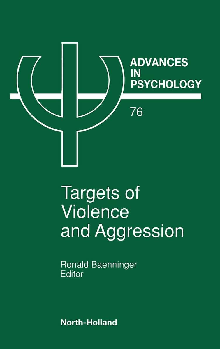 Targets of Violence and Aggression (Volume 76) (Advances in Psychology, Volume 76)