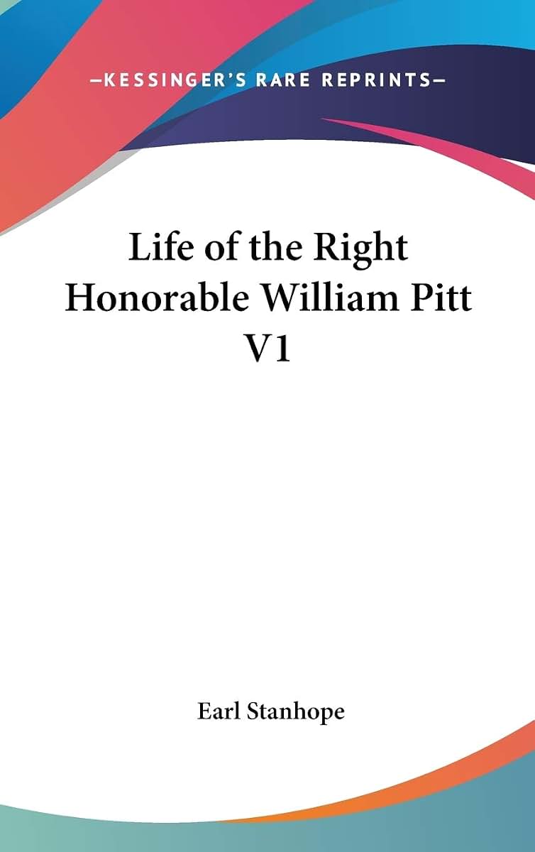 Life of the Right Honorable William Pitt V1