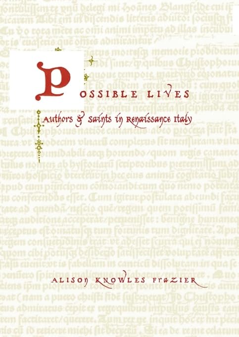 Possible Lives: Authors and Saints in Renaissance Italy