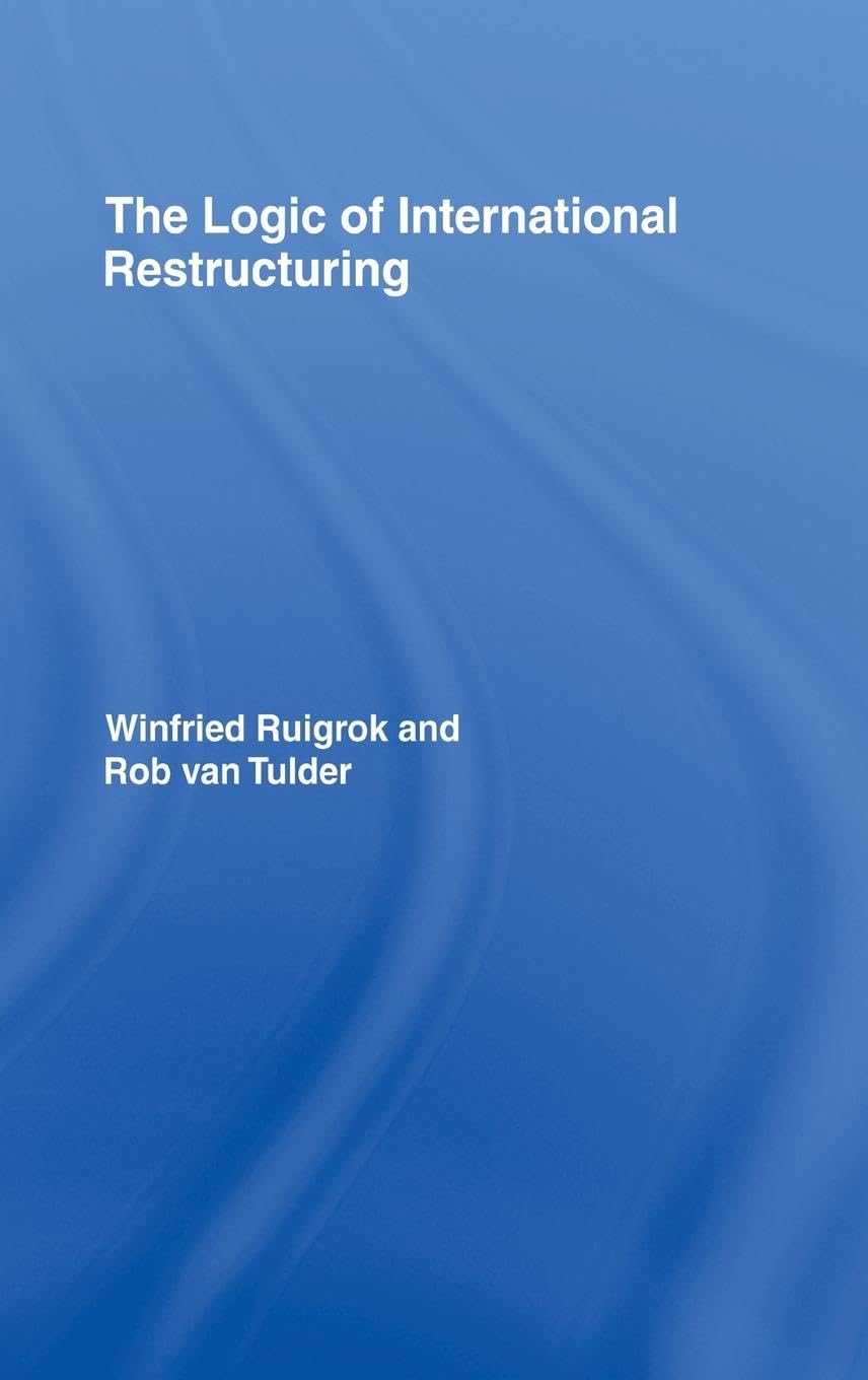 The Logic of International Restructuring: The Management of Dependencies in Rival Industrial Complexes