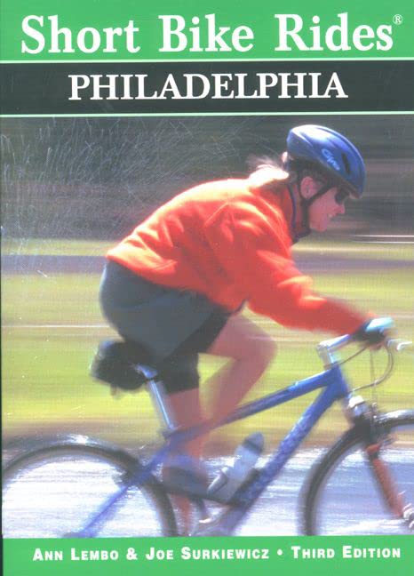 Short Bike Rides in and Around Philadelphia (Short Bike Rides Series)