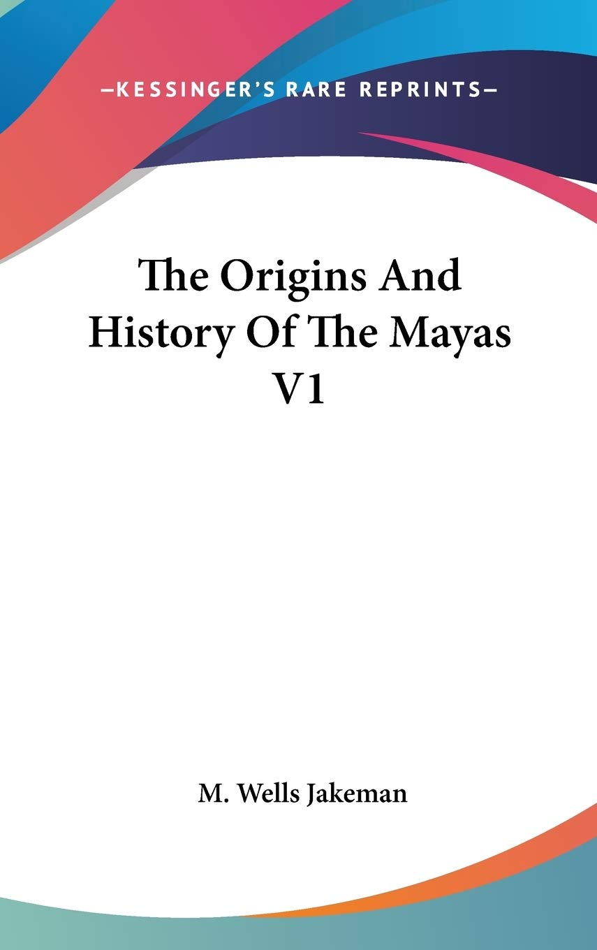 The Origins And History Of The Mayas V1