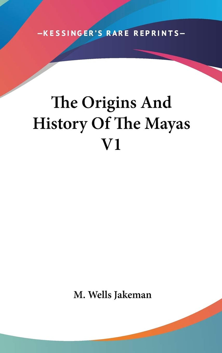 The Origins And History Of The Mayas V1