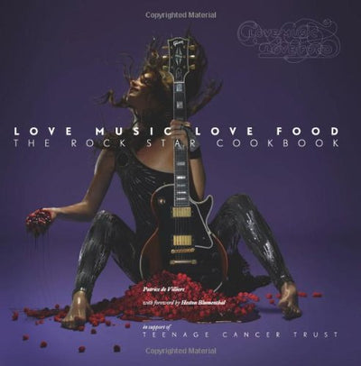 Love Music, Love Food: The Rock Star Cookbook. Photography by Patrice de Villiers