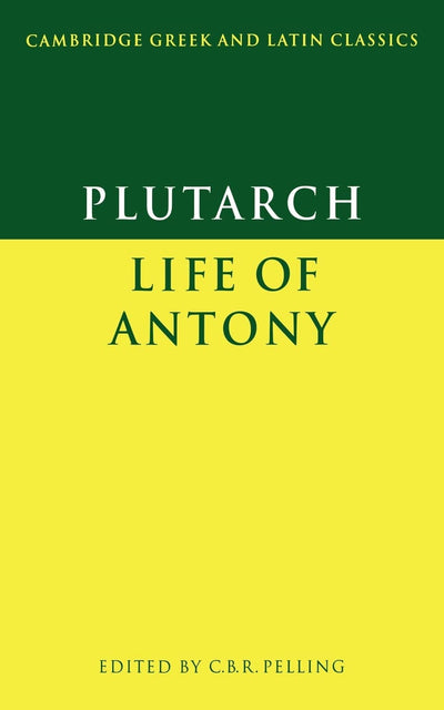 Plutarch: Life of Antony (Cambridge Greek and Latin Classics)