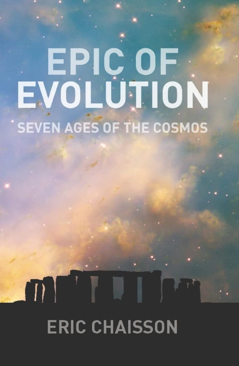 Epic of Evolution: Seven Ages of the Cosmos by Eric J Chaiss