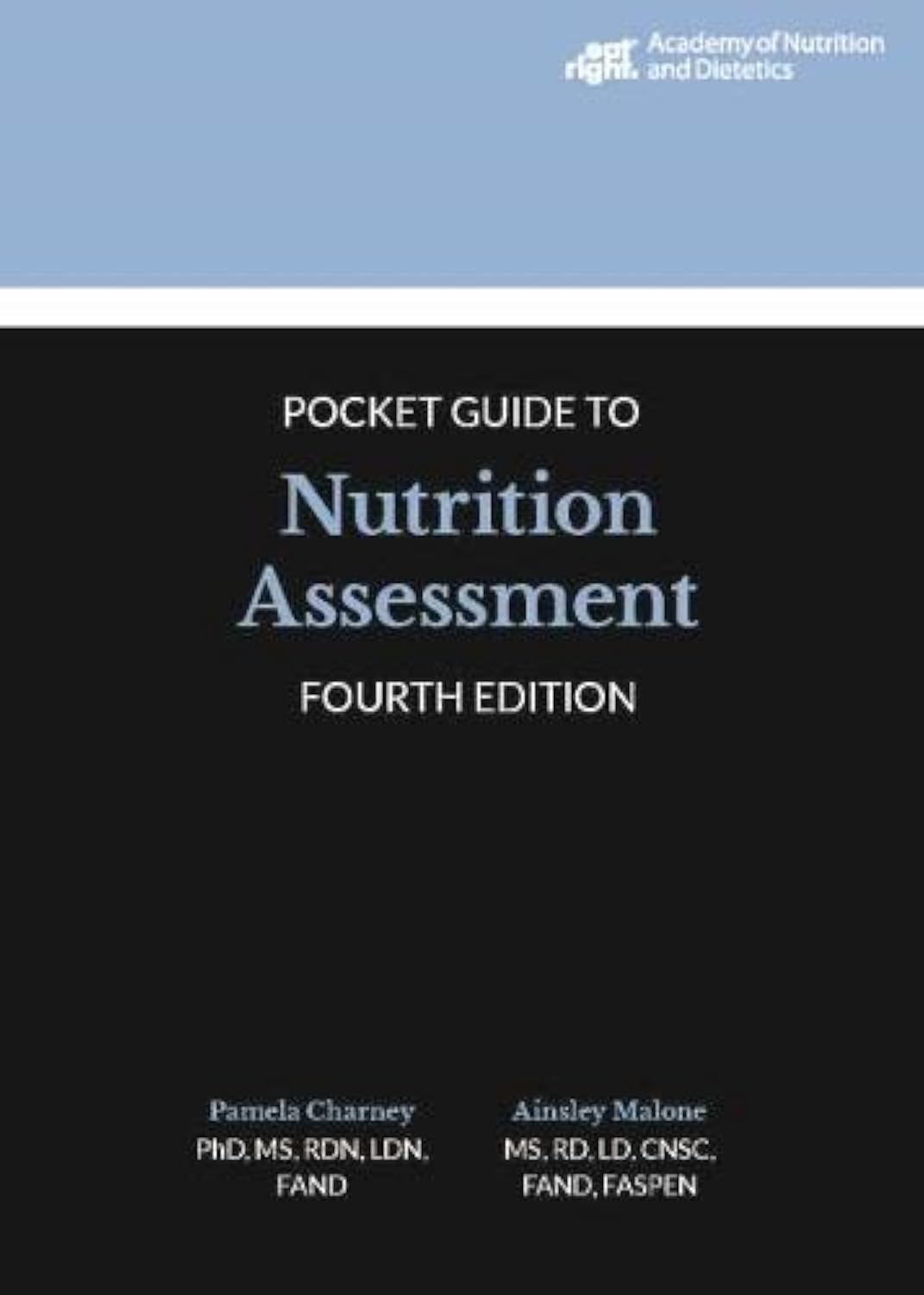 Academy of Nutrition and Dietetics Pocket Guide to Nutrition Assessment