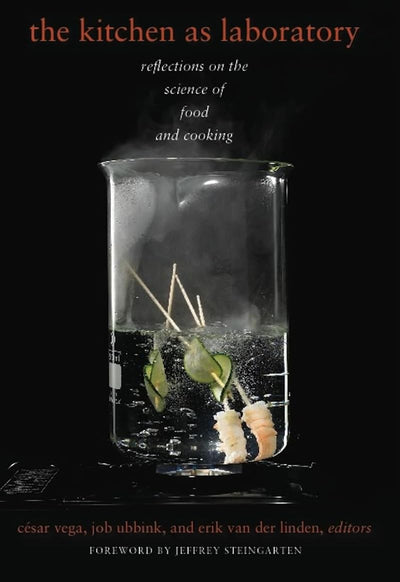The Kitchen as Laboratory: Reflections on the Science of Food and Cooking (Arts and Traditions of the Table: Perspectives on Culinary History)