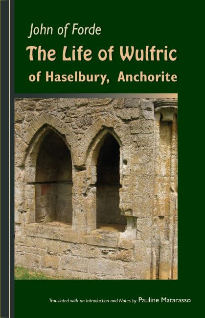 The Life of Wulfric of Haselbury, Anchorite (Volume 79) (Cistercian Fathers Series)