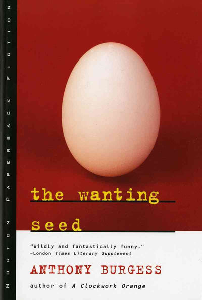 The Wanting Seed (Norton Paperback Fiction) by Burgess, Anth